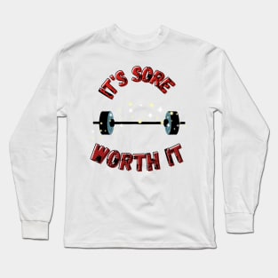 It's Sore Worth It Long Sleeve T-Shirt